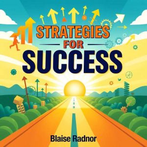 Strategies for Success Win Big in Ev..., Blaise Radnor