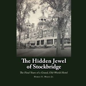 The Hidden Jewel of Stockbridge, Homer E. Moyer, Jr.