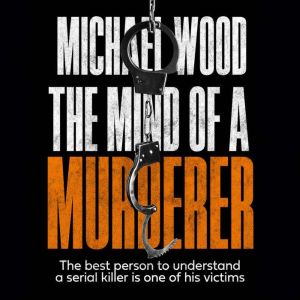 The Mind of a Murderer, Michael Wood