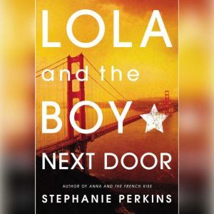 Lola and the Boy Next Door, Stephanie Perkins