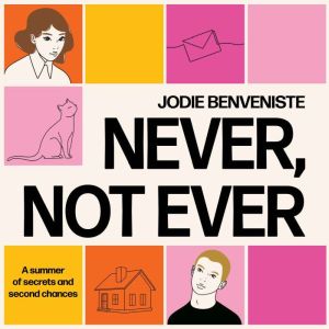 Never, Not Ever: A summer of secrets and second chances