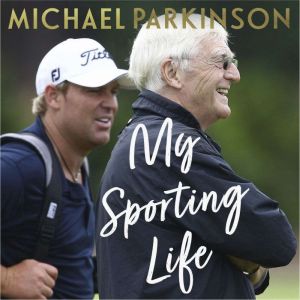 My Sporting Life, Michael Parkinson