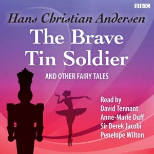 The Brave Tin Soldier & Other Fairy Tales