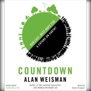 Countdown: Our Last, Best Hope for a Future on Earth?, Alan Weisman