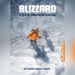 Blizzard A Tale of Snowblind Surviv..., Thomas Kingsley Troupe
