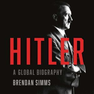 Hitler: A Global Biography, Brendan Simms