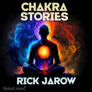 Chakra Stories with Rick Jarrowdelet..., Rick Jarow