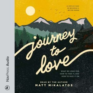 Journey to Love, Matt Mikalatos