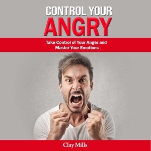 Control Your Angry, Clay Mills