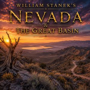 William Staneks Nevada  the Great B..., The Editors of Our American National Parks