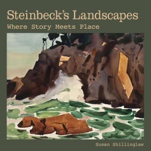 Steinbecks Landscapes, Susan Shillinglaw