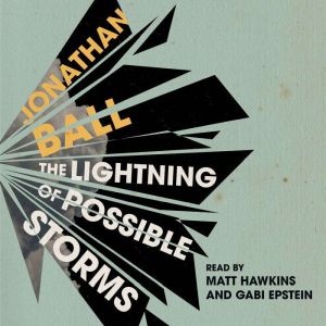 The Lightning of Possible Storms, Jonathan Ball