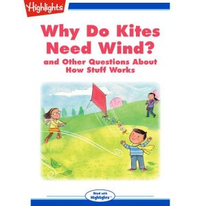 Why Do Kites Need Wind?, Highlights for Children