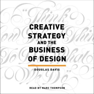 Creative Strategy and the Business of..., Douglas Davis