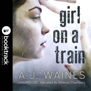 Girl on a Train Booktrack Soundtrack..., A.J. Waines
