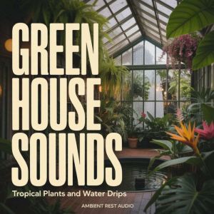 Greenhouse Sounds, Ambient Rest Audio