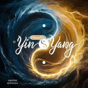 La Filosofia Del Yin  Yang, Onofre Quezada