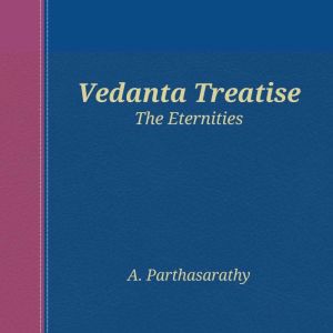Vedanta Treatise: The Eternities