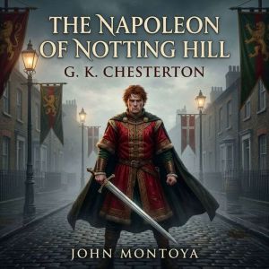 The Napoleon of Notting Hill, G. K. Chesterton