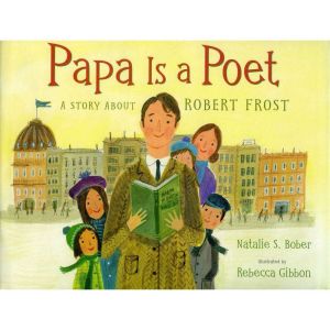 Papa Is a Poet A Story About Robert ..., Natalie S. Bober