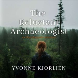 The Reluctant Archaeologist: an Elise Marquette adventure