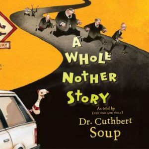 A Whole Nother Story, Dr. Cuthbert Soup