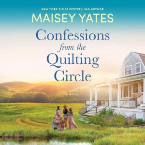 Confessions from the Quilting Circle, Maisey Yates