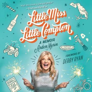 Little Miss Little Compton: A Memoir, Arden Myrin