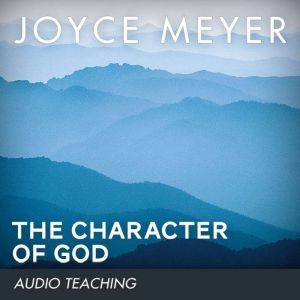 The Character of God, Joyce Meyer