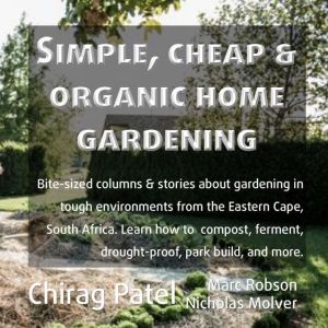 Simple, Cheap and Organic Home Garden..., Chirag Patel