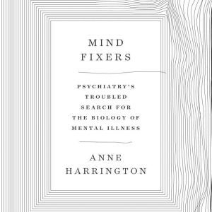 Mind Fixers, Anne Harrington
