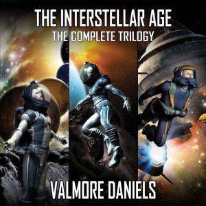The Interstellar Age: The Complete Trilogy, Valmore Daniels