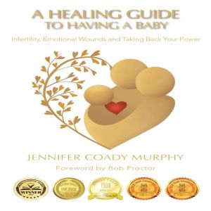 A Healing Guide to having a Baby, Jennifer Coady Murphy