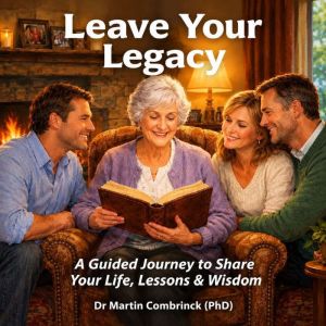 Leave Your Legacy, Dr Martin Combrinck PhD