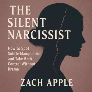 The Silent Narcissist, Zach Apple