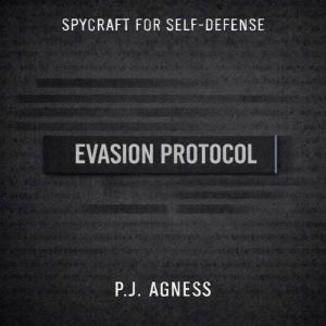 Evasion Protocol: Part of the Spycraft for Self-Defense Series
