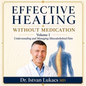 Effective Healing Without Medication, Istvan Lukacs, MD