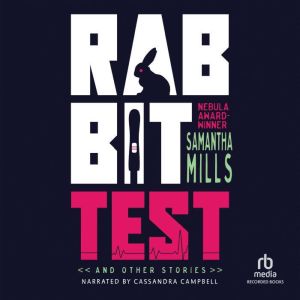 Rabbit Test and Other Stories, Samantha Mills