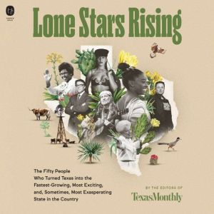 Lone Stars Rising, Editors of Texas Monthly