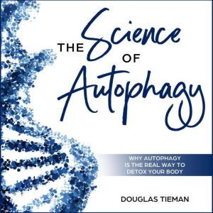 The Science of Autophagy, Douglas Tieman