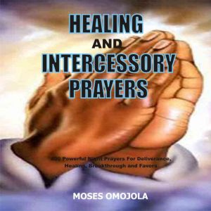 Healing And Intercessory Prayers 400..., Moses Omojola