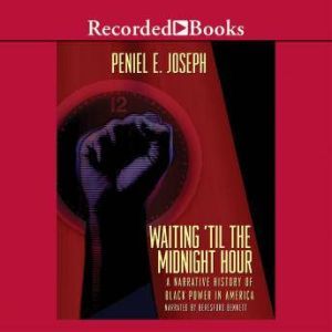 Waiting Til the Midnight Hour, Peniel E. Joseph
