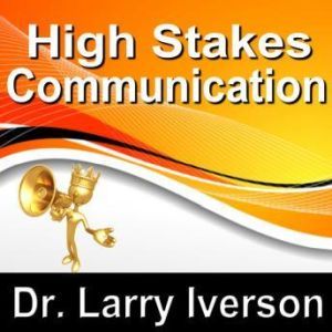 High Stakes Communications: 5 Essentials to Staying in Control in Tough Conversations, Made for Success