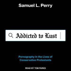 Addicted to Lust, Samuel L. Perry