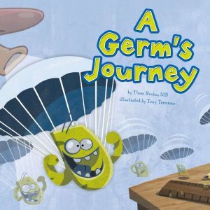 Germs Journey, A, Thom Rooke, M.D.