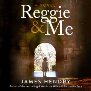 Reggie and Me A Novel, James Hendry