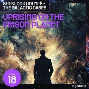 Uprising on the Prison Planet Sherlo..., Sir Arthur Conan Doyle