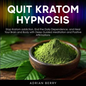 Quit Kratom Hypnosis, Adrian Berry