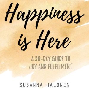 Happiness is Here, Susanna Halonen Newsonen
