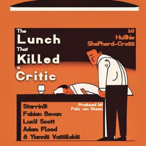 The Lunch That Killed a Critic, Hughie ShepherdCross